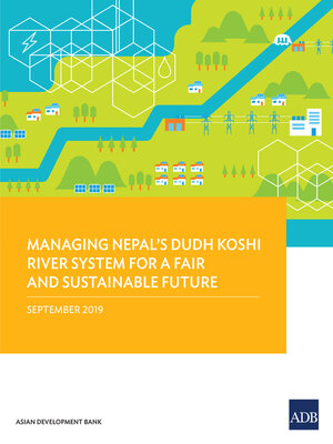 cover image of Managing Nepal's Dudh Koshi River System for a Fair and Sustainable Future